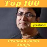 Top 100 Prasoon Joshi Songs