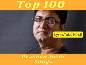 Top 100 Prasoon Joshi Songs